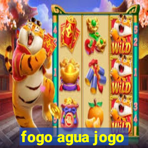 fogo agua jogo